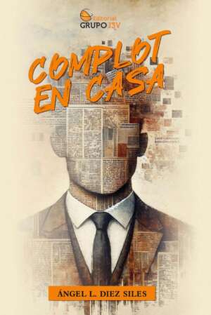 Portada del libro Complot en casa de Ángel L. Díez Siles, novela de humor, misterio y sátira contemporánea