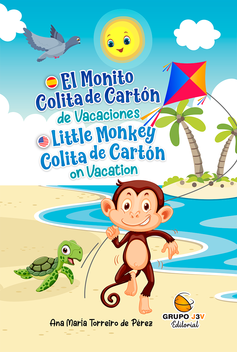 Libro "El Monito Colita de Cartón de Vacaciones / Little Monkey Colita de Cartón on Vacation" - Un cuento bilingüe español-inglés sobre la amistad y la aventura. Editorial Grupo J3V.