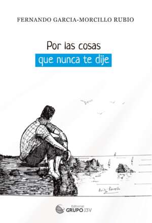 Portada del libro Por las cosas que nunca te dije de Fernando García-Morcillo Rubio