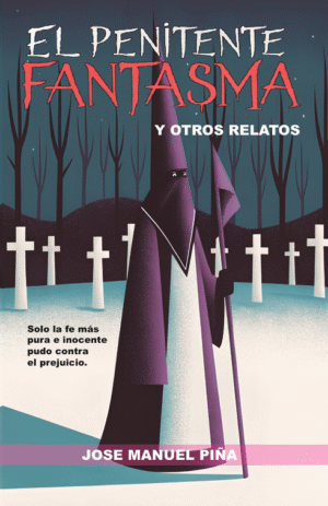 Portada del libro El Penitente Fantasma y Otros Relatos de José Manuel Piña