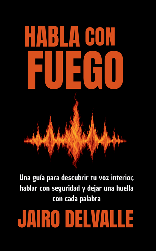 Portada del libro Habla con fuego, una guía para hablar con seguridad