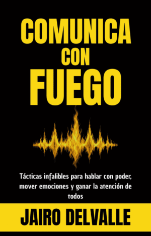 Portada del libro Comunica con fuego de Jairo Delvalle
