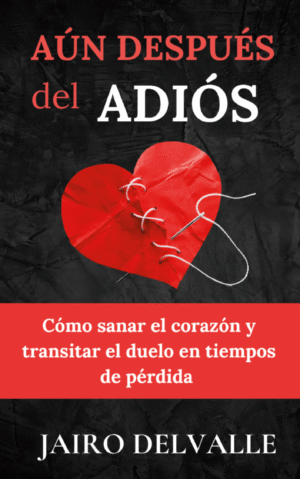Portada del libro Aún después del adiós de Jairo Delvalle