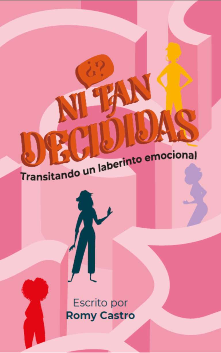 Ni tan decididas: transitando un laberinto emocional