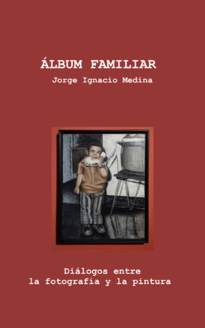 Portada del libro Álbum familiar de Jorge Ignacio Medina.