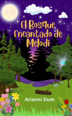 Portada del libro infantil El Bosque Encantado de Mélodi de Arianni Dum, cuento sobre valores y amor propio.