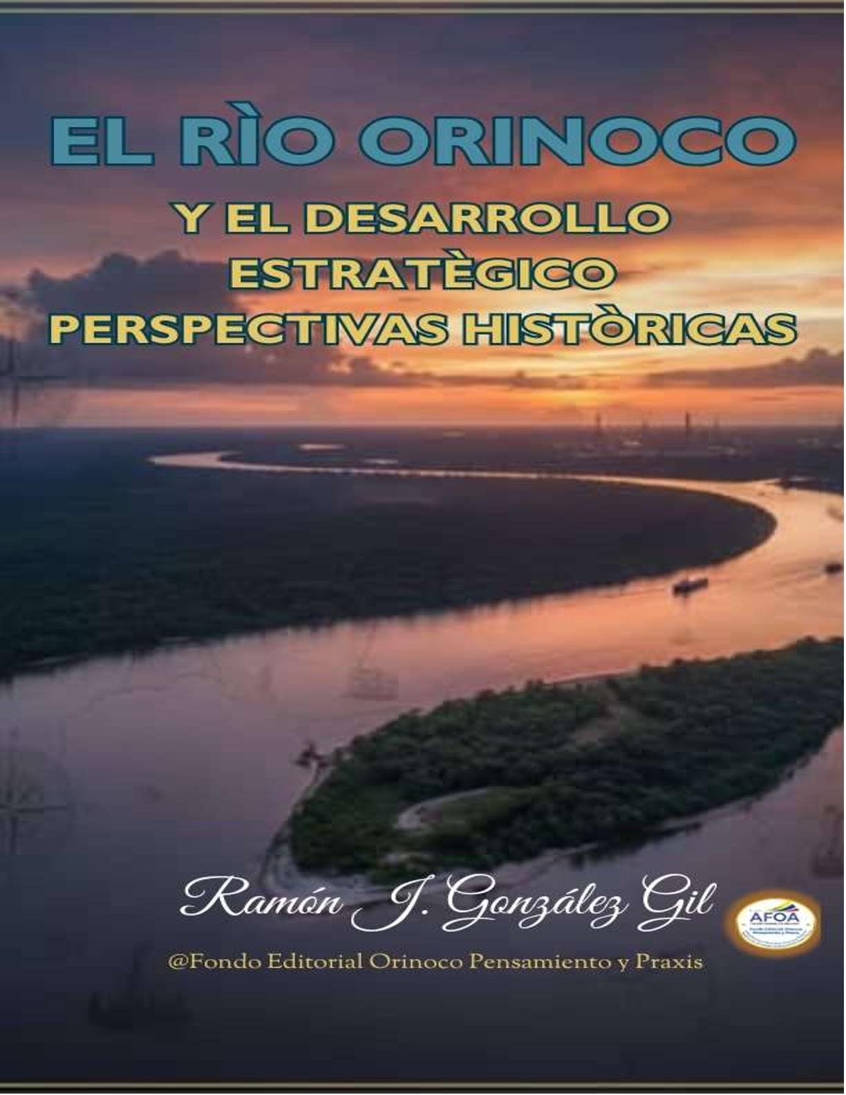 Portada del libro El Río Orinoco y el Desarrollo Estratégico de Ramón J. González Gil - Análisis geográfico e histórico del Orinoco.