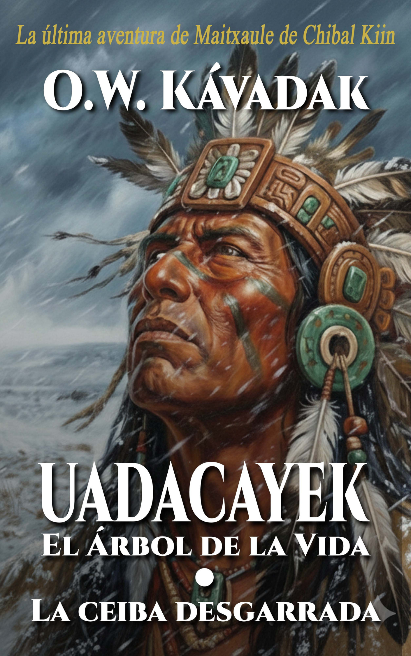 Portada del libro Uadacayek: El Árbol de la Vida - La Ceiba Desgarrada de O.W. Kávadak, fantasía épica.