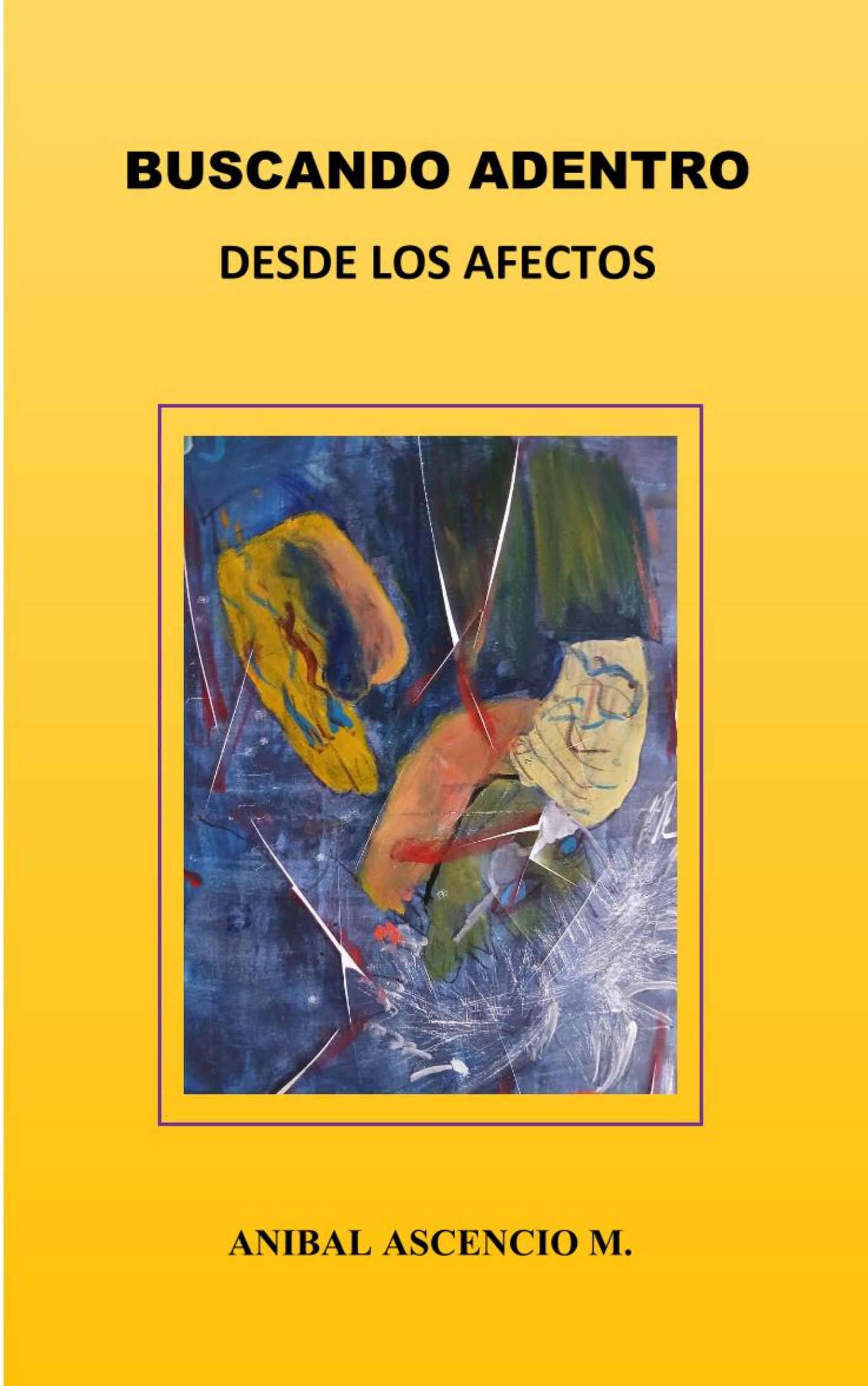 Portada del libro Buscando Adentro. Desde los afectos, con una obra pictórica abstracta de Diego Bona en tonos azules, amarillos y verdes cruzada por líneas blancas y rojas.