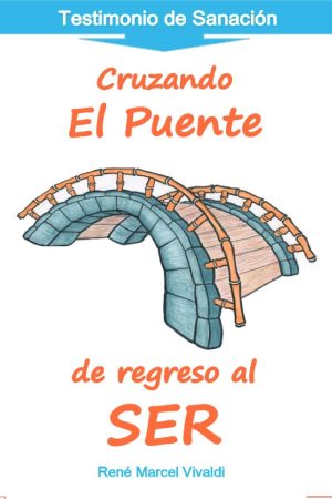 Portada de 'Cruzando al puente de regreso al ser' de Rene Vivaldi, libro sobre transformación espiritual y sanación personal