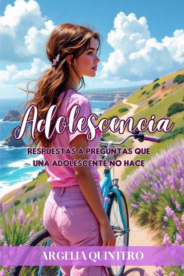 Adolescencia – Respuestas a preguntas que una adolescente no hace