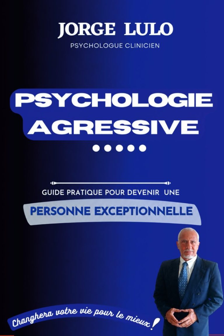 Psychologie Agressive : Guide pratique pour devenir une personne exceptionnelle (Versión Frances)