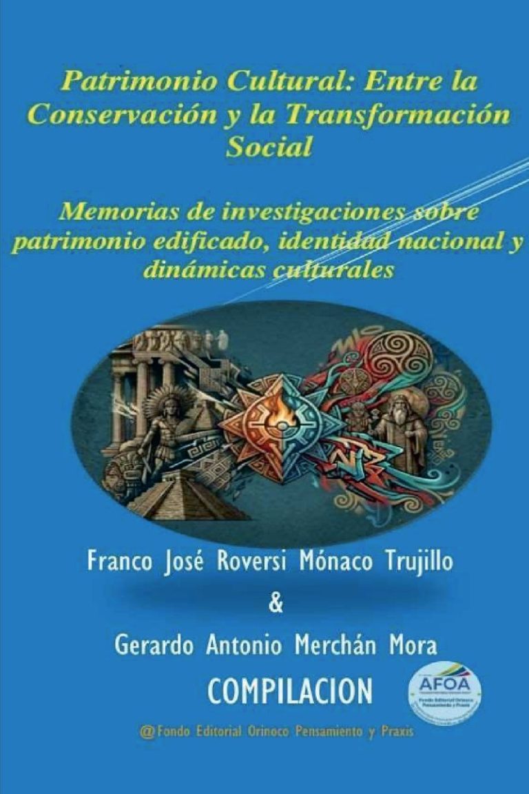 Patrimonio Cultural: Entre la Conservación y la Transformación Social. Memorias de investigaciones sobre patrimonio edificado, identidad nacional y dinámicas culturales