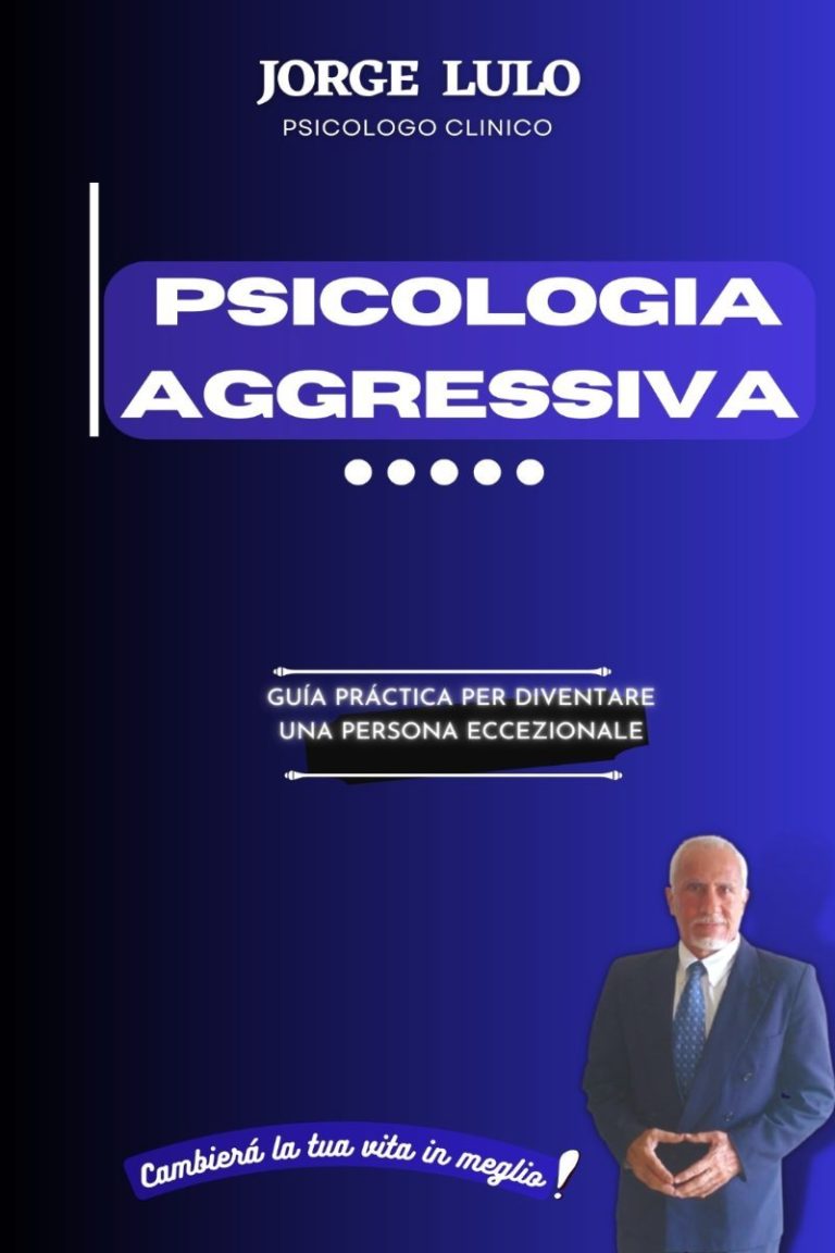 Psicologia Aggressiva: Guida pratica per diventare una persona eccezionale (Versión Italiano)