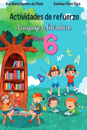 Portada de Actividades de Refuerzo Lenguaje y Literatura Nivel 6, cuaderno pedagógico para consolidar habilidades de comunicación y análisis textual en estudiantes de primaria