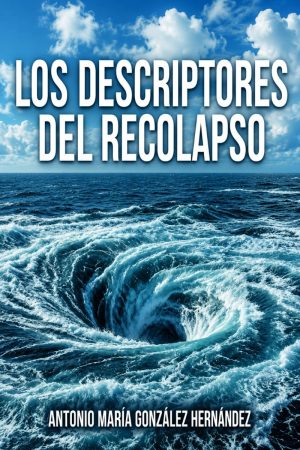Portada de Los Descriptores del Recolapso: Una Transmetodología Trans-Interpretativa de la Realidad de Antonio Gonzalez