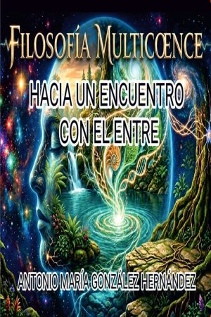 Portada de Filosofía Multicoencia: Hacia un encuentro con el entre, de Antonio González